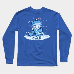 I am Cold Long Sleeve T-Shirt